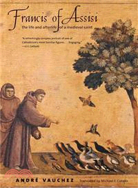 Francis of Assisi ─ The Life and Afterlife of a Medieval Saint