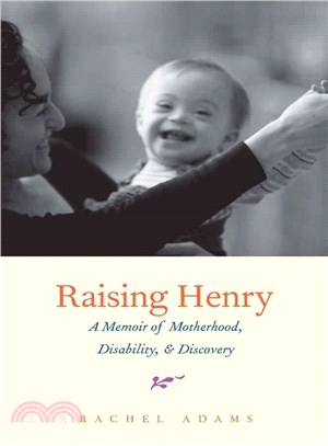 Raising Henry ─ A Memoir of Motherhood, Disability, & Discovery