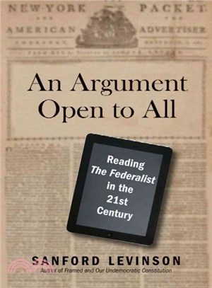 An Argument Open to All ─ Reading the Federalist in the Twenty-First Century