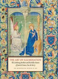The Art of Illumination ― The Limbourg Brothers and the Belles Heures of Jean De France, Duc De Berry