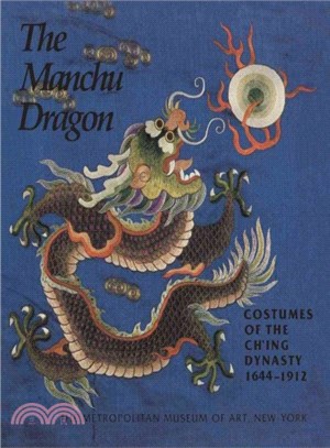 The Manchu Dragon ― Costumes of the Ch'ing Dynasty, 1644-1912