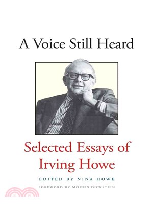 A Voice Still Heard ─ Selected Essays of Irving Howe