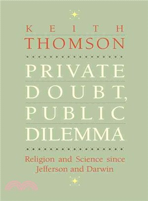 Private Doubt, Public Dilemma ― Religion and Science Since Jefferson and Darwin