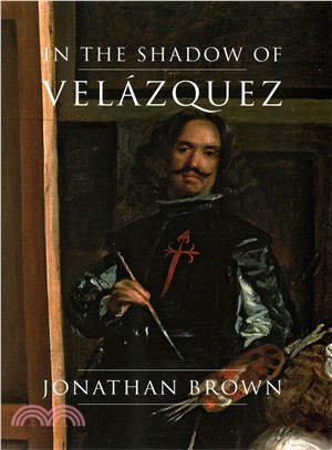 In the shadow of Velazquez :a life in art history /