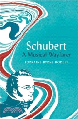 Schubert：A Musical Wayfarer