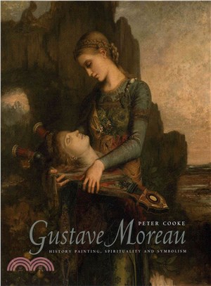 Gustave Moreau ─ History Painting, Spirituality and Symbolism