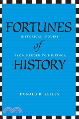 Fortunes of History：Historical Inquiry from Herder to Huizinga