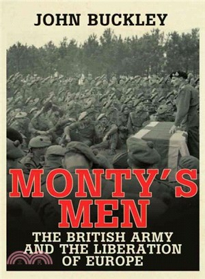 Monty's Men ― The British Army and the Liberation of Europe