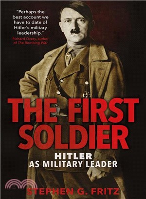 The First Soldier ― Hitler As Military Leader