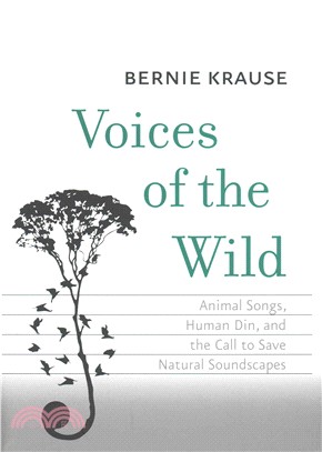 Voices of the Wild ─ Animal Songs, Human Din, and the Call to Save Natural Soundscapes