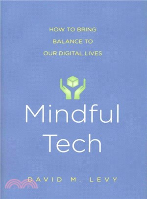 Mindful Tech ─ How to Bring Balance to Our Digital Lives