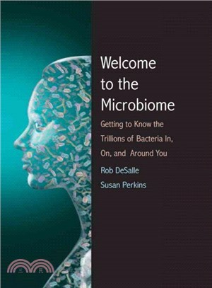 Welcome to the Microbiome ─ Getting to Know the Trillions of Bacteria and Other Microbes In, On, and Around You