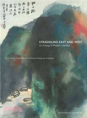 Straddling East and West ― Lin Yutang, a Modern Literatus; the Lin Yutan Family Collection of Chinese Painting and Calligraphy