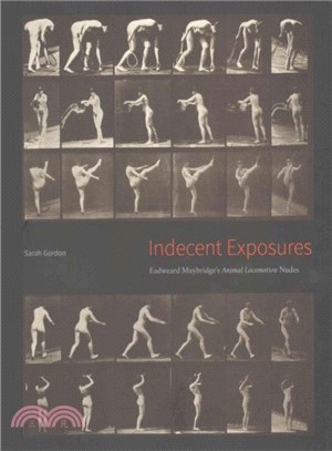 Indecent Exposures ― Eadweard Muybridge's Animal Locomotion Nudes