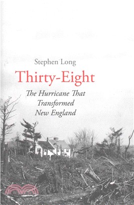 Thirty-Eight ─ The Hurricane That Transformed New England