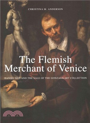 The Flemish Merchant of Venice ― Daniel Nijs and the Sale of the Gonzaga Art Collection