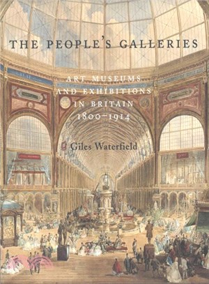 The people's galleries :art museums and exhibitions in Britain, 1800-1914 /