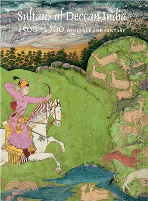Sultans of Deccan India, 1500-1700 :opulence and fantasy /