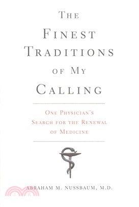 The Finest Traditions of My Calling ─ One Physician's Search for the Renewal of Medicine