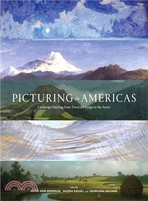 Picturing the Americas ─ Landscape Painting from Tierra Del Fuego to the Arctic