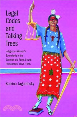 Legal Codes and Talking Trees ─ Indigenous Women's Sovereignty in the Sonoran and Puget Sound Borderlands 1854-1946