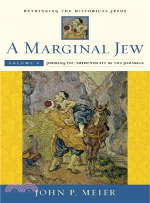 A Marginal Jew ─ Rethinking the Historical Jesus; Probing the Authenticity of the Parables