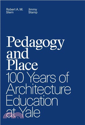 Pedagogy and Place ― 100 Years of Architecture Education at Yale