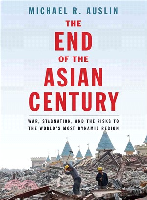 The End of the Asian Century ─ War, Stagnation, and the Risks to the World's Most Dynamic Region