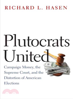 Plutocrats United ― Campaign Money, the Supreme Court, and the Distortion of American Elections