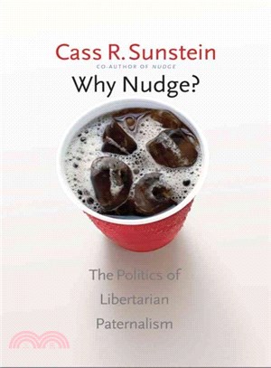 Why nudge? :  the politics of libertarian paternalism /