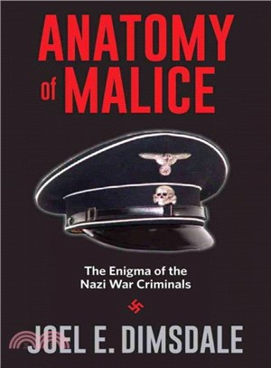Anatomy of Malice ─ The Enigma of the Nazi War Criminals