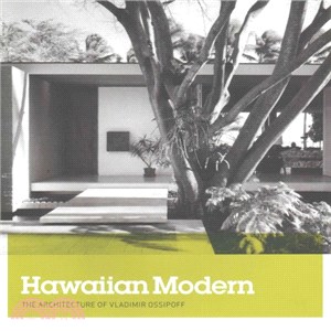 Hawaiian Modern ─ The Architecture of Vladimir Ossipoff
