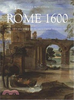 Rome 1600 :the city and the visual arts under Clement VIII /