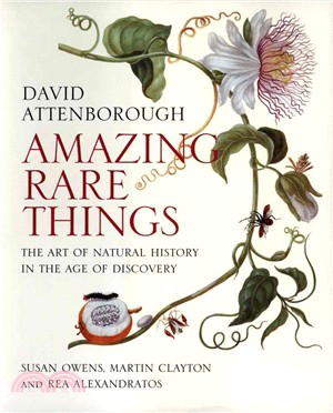 Amazing Rare Things ─ The Art of Natural History in the Age of Discovery