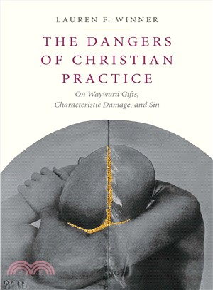 The Dangers of Christian Practice ― On Wayward Gifts, Characteristic Damage, and Sin