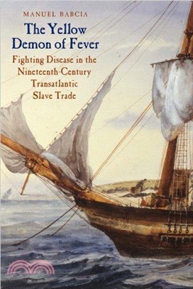 The Yellow Demon of Fever：Fighting Disease in the Nineteenth-Century Transatlantic Slave Trade