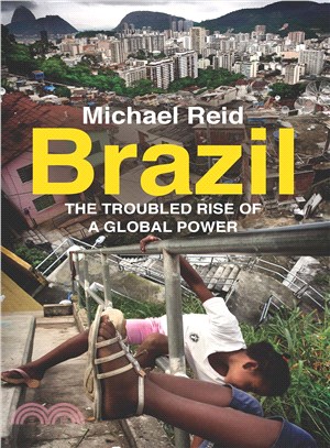 Brazil ─ The Troubled Rise of a Global Power