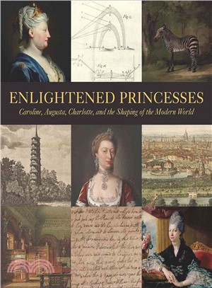 Enlightened Princesses ─ Caroline, Augusta, Charlotte, and the Shaping of the Modern World