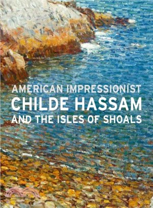 American impressionist :Childe Hassam and the Isles of Shoals /