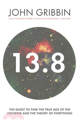 13.8 ─ The Quest to Find the True Age of the Universe and the Theory of Everything