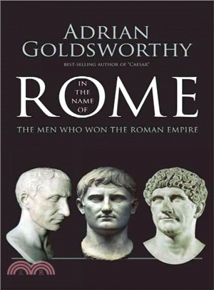 In the Name of Rome ─ The Men Who Won the Roman Empire