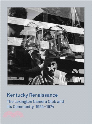 Kentucky Renaissance ─ The Lexington Camera Club and Its Community, 1954-1974