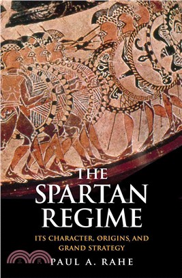 The Spartan Regime ─ Its Character, Origins, and Grand Strategy