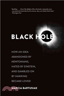 Black Hole ─ How an Idea Abandoned by Newtonians, Hated by Einstein, and Gambled on by Hawking Became Loved