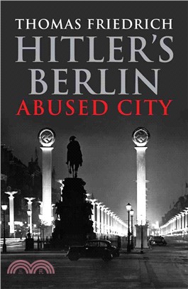 Hitler's Berlin ─ Abused City