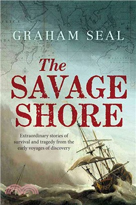 The Savage Shore ─ Extraordinary Stories of Survival and Tragedy from the Early Voyages of Discovery