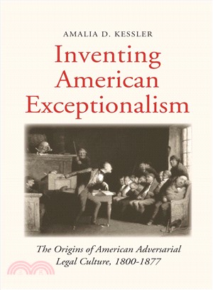 Inventing American Exceptionalism ― The Origins of American Adversarial Legal Culture 1800-1877