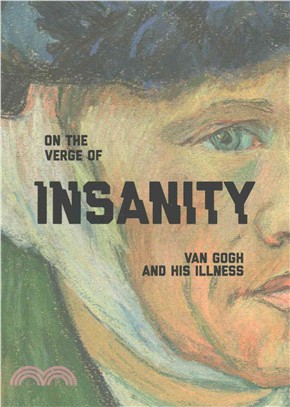 On the Verge of Insanity ─ Van Gogh and His Illness