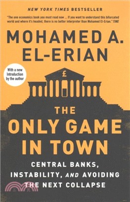 The Only Game in Town：Central Banks, Instability, and Avoiding the Next Collapse