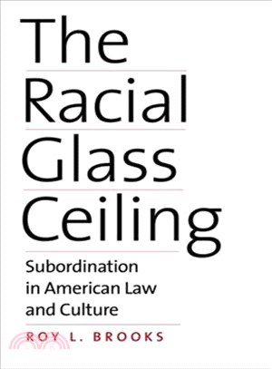 The Racial Glass Ceiling ─ Subordination in American Law and Culture